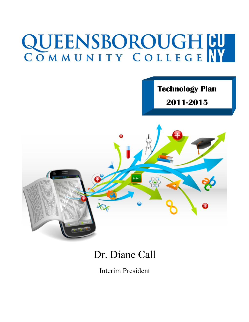 2011-2015 Technology Plan Was Developed to Frame the College Vision of Technology and Its Relationship to Our Mission and Strategic Plan