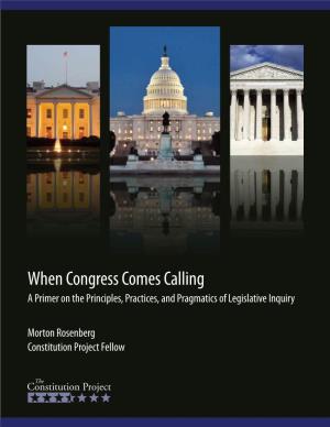 When Congress Comes Calling a Primer on the Principles, Practices, and Pragmatics of Legislative Inquiry