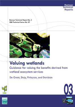 Valuing Wetlands Guidance for Valuing the Beneﬁ Ts Derived from Wetland Ecosystem Services De Groot, Stuip, Finlayson, and Davidson 03