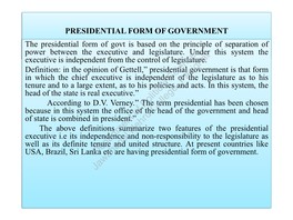 PRESIDENTIAL FORM of GOVERNMENT the Presidential Form of Govt Is Based on the Principle of Separation of Power Between the Executive and Legislature