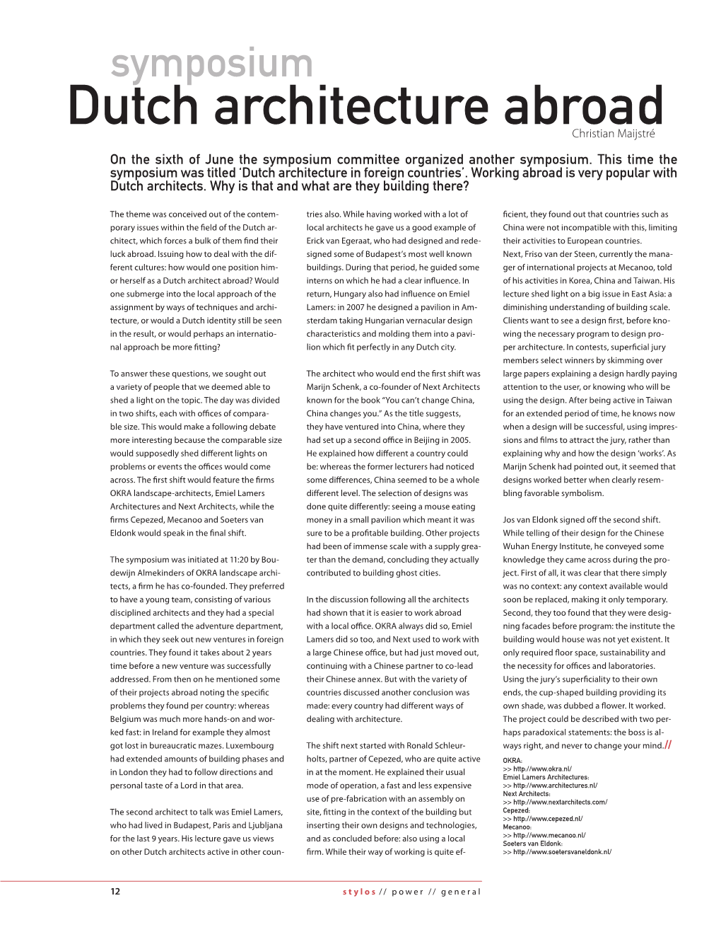 Dutch Architecture Abroad Christian Maijstré on the Sixth of June the Symposium Committee Organized Another Symposium