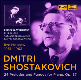 DMITRI SHOSTAKOVICH Live Moscow 1951 – 1963 DMITRI SHOSTAKOVICH 24 Preludes and Fugues for Piano, Op
