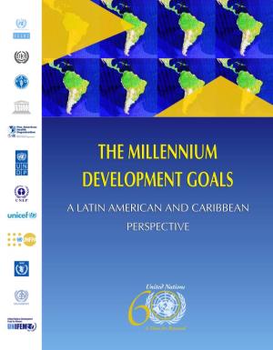 THE MILLENNIUM DEVELOPMENT GOALS: a LATIN AMERICAN and CARIBBEAN PERSPECTIVE Quotation Appearing on Back Cover