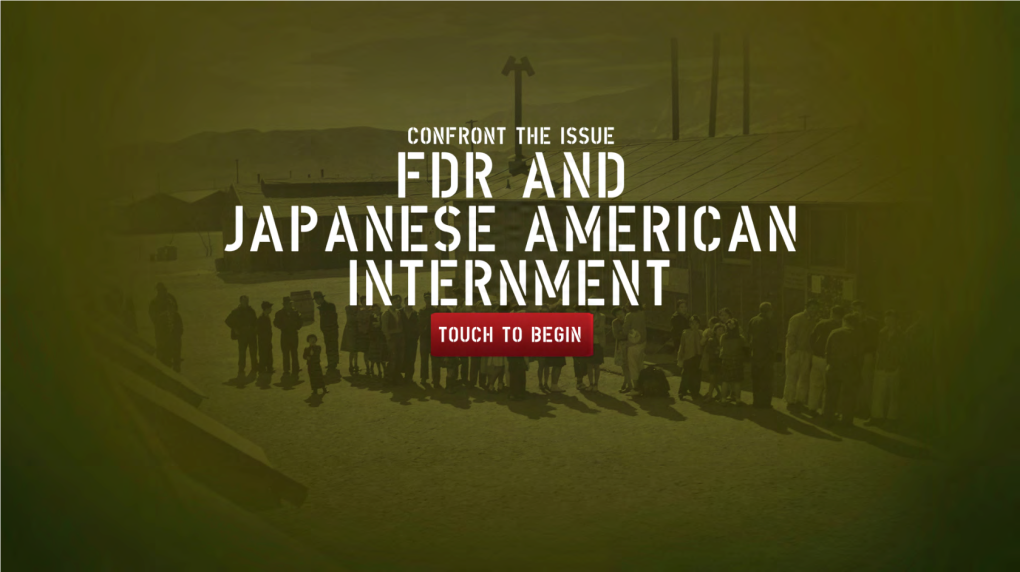 FDR’S Decision to Intern Japanese Americans Is Widely Viewed by Historians and Legal FDR and Scholars As a Great Injustice