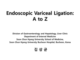 Endoscopic Variceal Ligation: a to Z