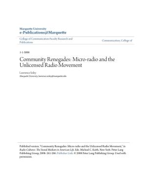 Community Renegades: Micro-Radio and the Unlicensed Radio Movement Lawrence Soley Marquette University, Lawrence.Soley@Marquette.Edu