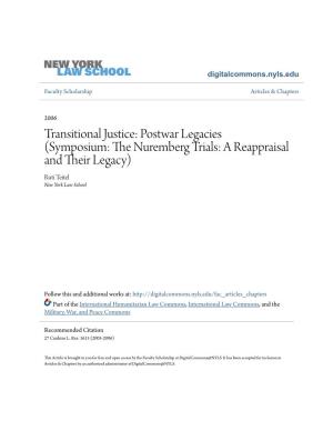 Transitional Justice: Postwar Legacies (Symposium: the Urn Emberg Trials: a Reappraisal and Their Legacy) Ruti Teitel New York Law School
