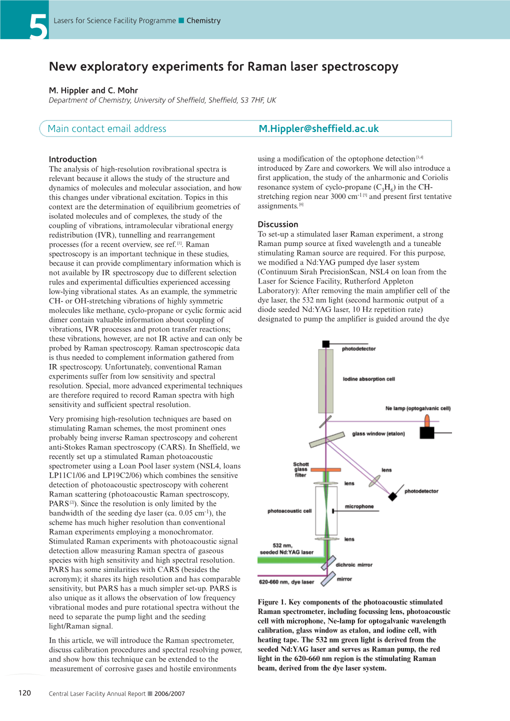 New Exploratory Experiments for Raman Laser Spectroscopy