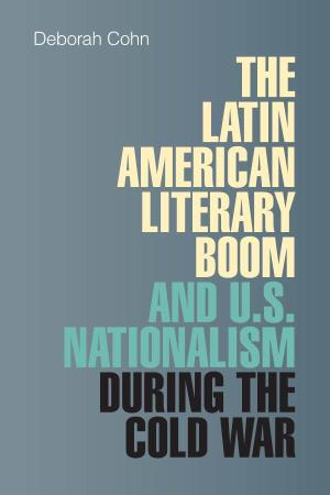 The Latin American Literary Boom and U.S. NATIONALISM DURING the COLD WAR the Latin American Literary Boom and U.S