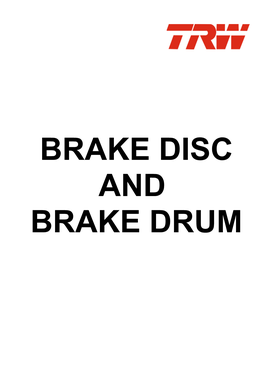 BRAKE DISC and BRAKE DRUM PRODUCT:TRW BRAKE DISC and BRAKE DRUM VEHICLE DESCRIPTION CODE F/R DIA(A) THCK (B) Min Thck HOLE(C) H (D) HOLE