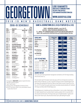 2018-19 SCHEDULE GAME 14: GEORGETOWN (10-3, 0-0) at BUTLER (9-4, 0-0) Time/ Date Opponent TV Result TIPOFF – WEDNESDAY, JANUARY 2, 2019 (7 P.M