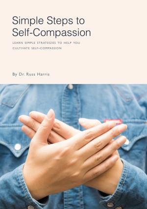 Simple Steps to Self-Compassion Learn Simple Strategies to Help You Cultivate Self-Compassion