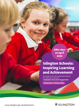 Islington Schools: Inspiring Learning and Achievement Your Guide to the School Application Process for Children Born Between: 1 September 2015 and 31 August 2016