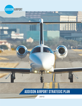 Addison Airport Strategic Plan 2013 Executive Summary Addison Airport | Strategic Plan