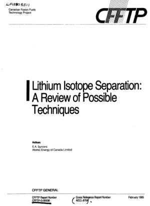 Lithium Isotope Separation a Review of Possible Techniques