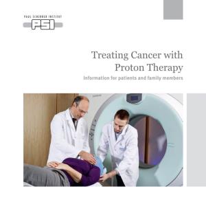 Treating Cancer with Proton Therapy Information for Patients and Family Members Professor Dr