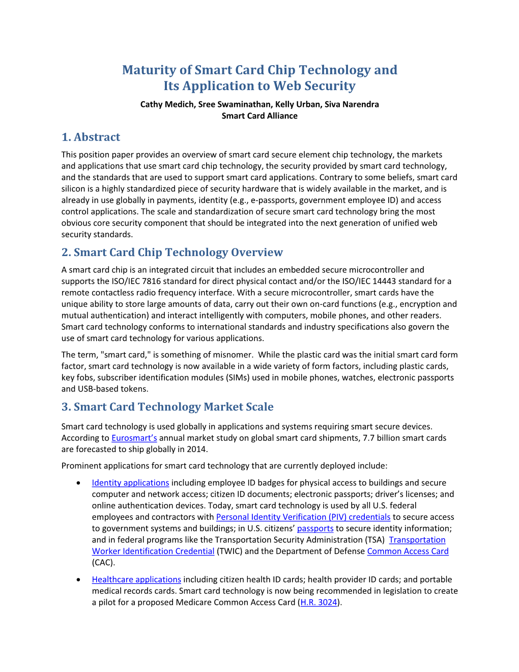 Maturity of Smart Card Chip Technology and Its Application to Web Security Cathy Medich, Sree Swaminathan, Kelly Urban, Siva Narendra Smart Card Alliance 1