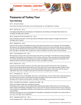 Treasures of Turkey Tour Tour Itinerary DAY 1 - Arrival in Istanbul Pick up from the Airport and Transfer to Your Hotel by Private Car