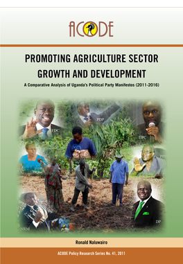 PROMOTING AGRICULTURE SECTOR GROWTH and DEVELOPMENT a Comparative Analysis of Uganda’S Political Party Manifestos (2011 -2016)