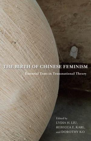 The Birth of Chinese Feminism Columbia & Ko, Eds