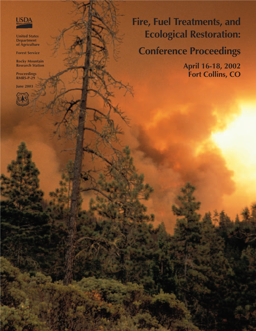 Fire, Fuel Treatments, and Ecological Restoration: Conference Proceedings; 2002 16-18 April; Fort Collins, CO