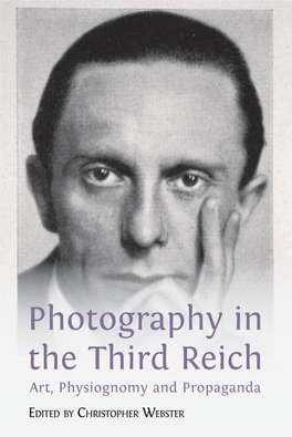 Photography in the Third Reich C Art, Physiognomy and Propaganda HRISTOPHER EDITED by CHRISTOPHER WEBSTER