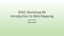 Introduction to Web Mapping April 3, 2017 Sarah Watson Overview