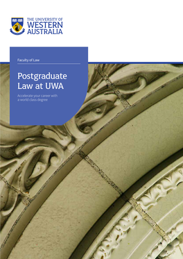 Postgraduate Law at UWA Accelerate Your Career with a World Class Degree Contents