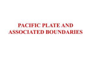 Presentation on Pacific Plate and Associated Boundaries