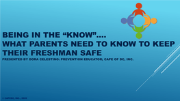 Being in the “Know”…. What Parents Need to Know to Keep Their Freshman Safe Presented by Crissy Groenewegen: Prevention Ed