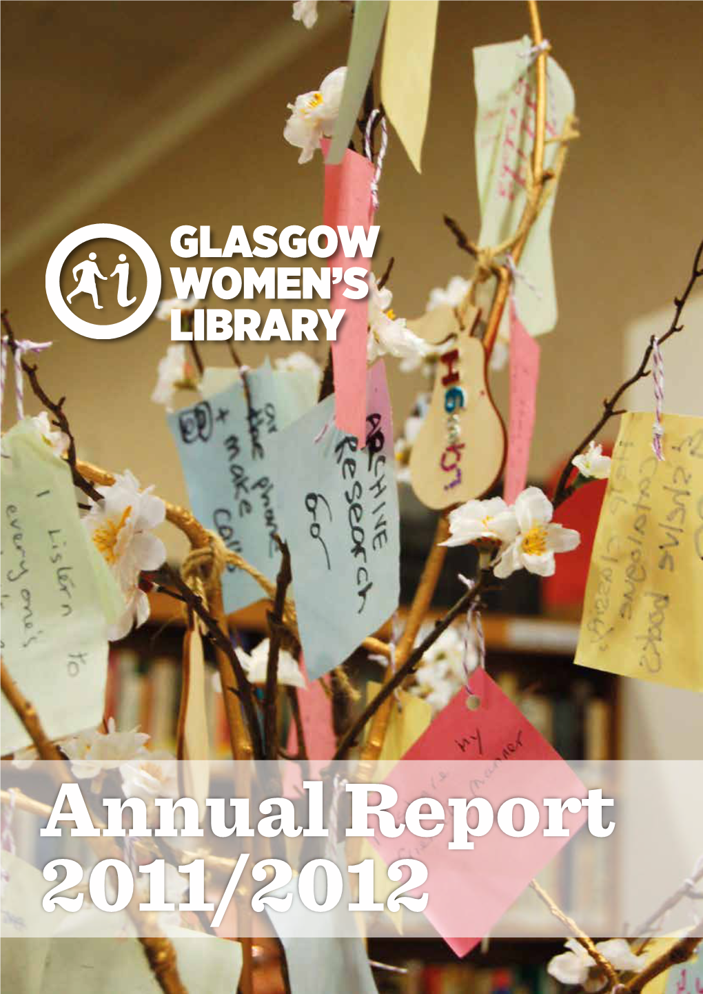 Annual Report 2011/2012 Annual Report 2011/2012 Glasgow Women’S Library