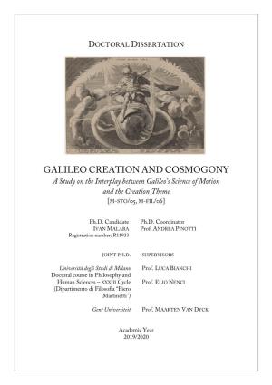 GALILEO CREATION and COSMOGONY a Study on the Interplay Between Galileo’S Science of Motion and the Creation Theme [M-STO/05, M-FIL/06]