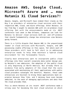 Amazon AWS, Google Cloud, Microsoft Azure and … Now Nutanix Xi Cloud Services?!