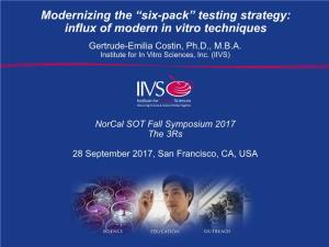 “Six-Pack” Testing Strategy: Influx of Modern in Vitro Techniques Gertrude-Emilia Costin, Ph.D., M.B.A