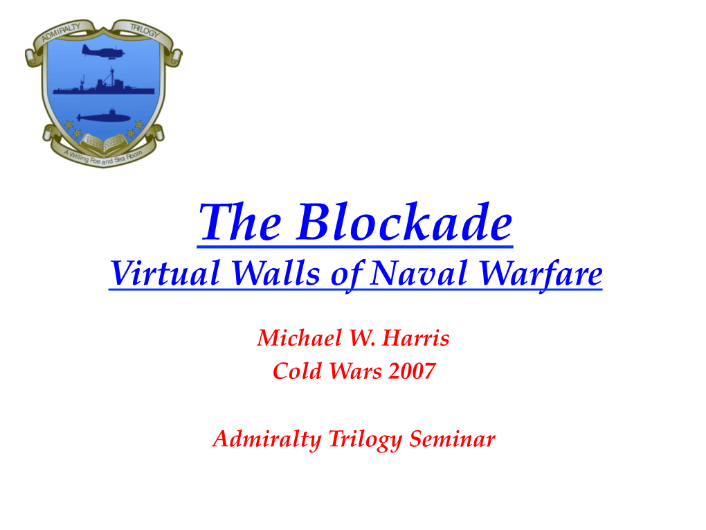 The Blockade! Virtual Walls of Naval Warfare!