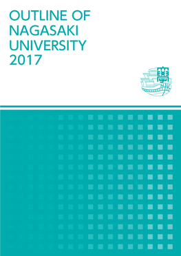 OUTLINE of NAGASAKI UNIVERSITY 2017 Nagasaki University's Philosophy