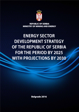Energy Sector Development Strategy of the Republic of Serbia for the Period by 2025 with Projections by 2030