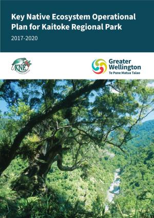 Key Native Ecosystem Operational Plan for Kaitoke Regional Park 2017-2020