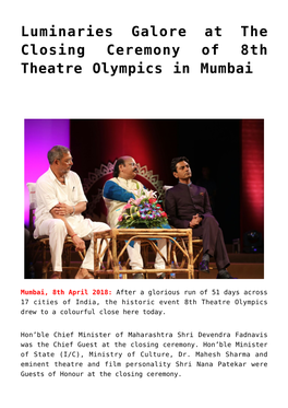 Luminaries Galore at the Closing Ceremony of 8Th Theatre Olympics in Mumbai