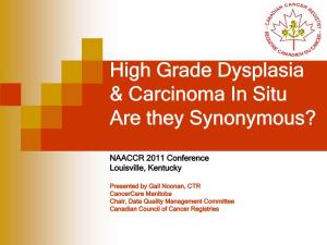 High Grade Dysplasia & Carcinoma in Situ Are They Synonymous?