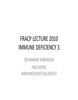 Fracp Lecture 2010 Immune Deficiency 3