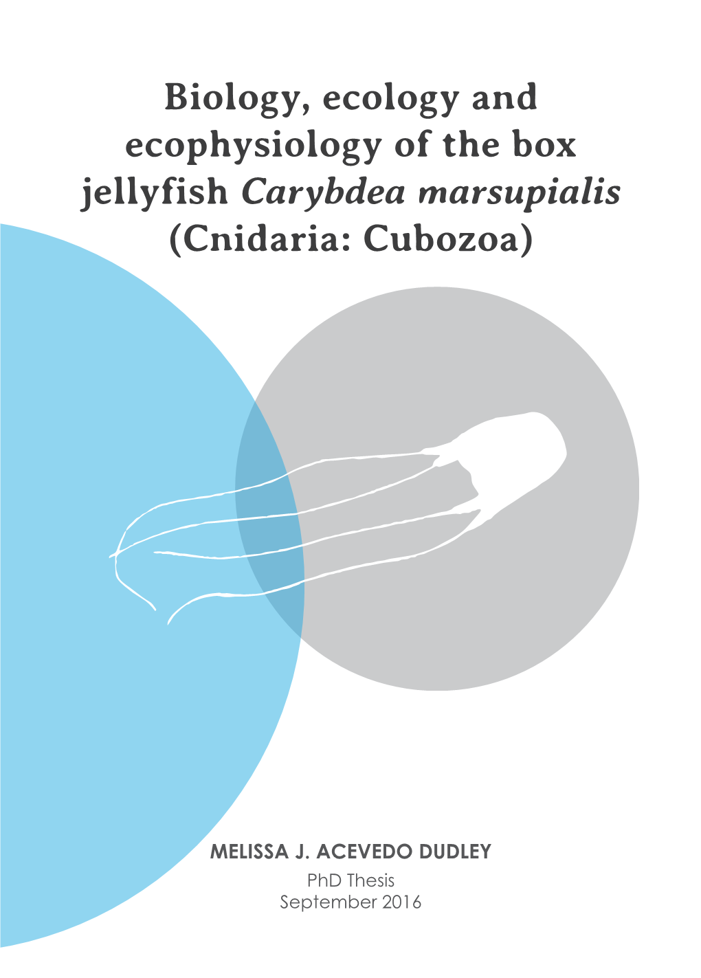 Biology, Ecology and Ecophysiology of the Box Jellyfish Biology, Ecology and Ecophysiology of the Box Jellyfishcarybdea Marsupialis (Cnidaria: Cubozoa)