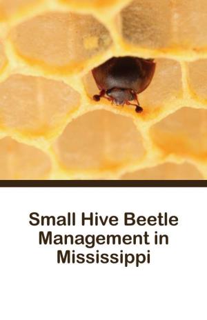 Small Hive Beetle Management in Mississippi Authors: Audrey B