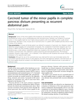 Carcinoid Tumor of the Minor Papilla in Complete Pancreas Divisum Presenting As Recurrent Abdominal Pain Yong Gil Kim, Tae Nyeun Kim*, Kyeong Ok Kim