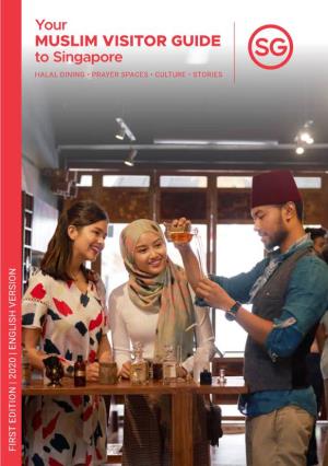 MUSLIM VISITOR GUIDE HALAL DINING•PRAYERHALAL SPACES • CULTURE • STORIES to Singapore Your FOREWORD