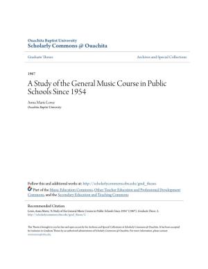 A Study of the General Music Course in Public Schools Since 1954 Anna Marie Lowe Ouachita Baptist University