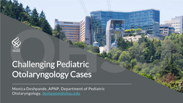 Challenging Pediatric Otolaryngology Cases