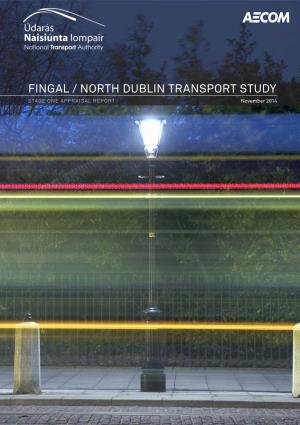 FINGAL / NORTH DUBLIN TRANSPORT STUDY STAGE ONE APPRAISAL REPORT November 2014 AECOM National Transport Authority Fingal / North Dublin Transport Study