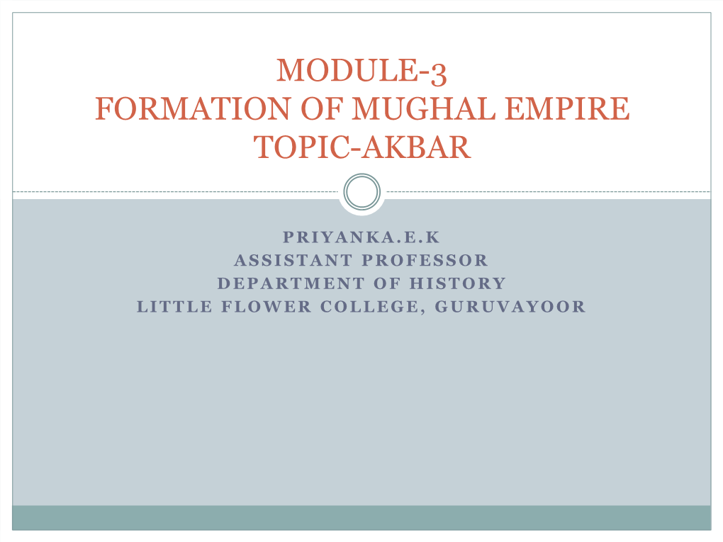 Module-3 Formation of Mughal Empire Topic-Akbar