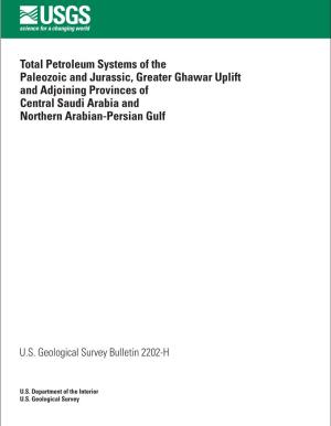 Total Petroleum Systems of the Paleozoic and Jurassic, Greater Ghawar Uplift and Adjoining Provinces of Central Saudi Arabia and Northern Arabian-Persian Gulf